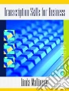 Transcription Skills for Business Transcription Skills for Business
