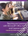 Teaching And Learning With Microsoft Office 2007 and Expression Web Teaching And Learning With Microsoft Office 2007 and Expression Web