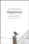 An Ecology of Happiness An Ecology of Happiness