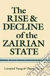 The Rise and Decline of the Zairian State The Rise and Decline of the Zairian State