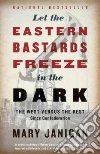 Let the Eastern Bastards Freeze in the Dark Let the Eastern Bastards Freeze in the Dark