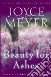 Beauty for Ashes Beauty for Ashes