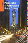 Insiders' Guide to Philadelphia & Pennsylvania Dutch Country Insiders' Guide to Philadelphia & Pennsylvania Dutch Country