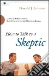 How to Talk to a Skeptic How to Talk to a Skeptic