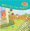 Will I See You Today? Will I See You Today?