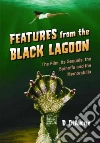 Features from the Black Lagoon Features from the Black Lagoon