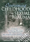 Overcoming Childhood Sexual Trauma Overcoming Childhood Sexual Trauma