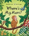 Where's My Mom? Where's My Mom?