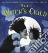 The Witch's Child The Witch's Child