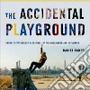 The Accidental Playground The Accidental Playground