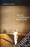 Faith Without Illusions Faith Without Illusions