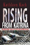 Rising from Katrina Rising from Katrina