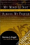 My Mind Is Not Always My Friend My Mind Is Not Always My Friend