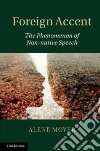 Foreign Accent: The Phenomenon of Non-native Speech Foreign Accent: The Phenomenon of Non-native Speech