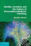 Identity, Invention, and the Culture of Personalized Medicine Patenting Identity, Invention, and the Culture of Personalized Medicine Patenting