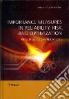 Importance Measures in Reliability, Risk, and Optimization Importance Measures in Reliability, Risk, and Optimization