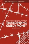 Transcending Greedy Money Transcending Greedy Money