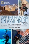 Off the Map and on Assignment Off the Map and on Assignment