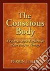 The Conscious Body The Conscious Body