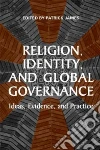 Religion, Identity, and Global Governance Religion, Identity, and Global Governance