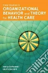 Case Studies in Organizational Behavior and Theory for Health Care Case Studies in Organizational Behavior and Theory for Health Care