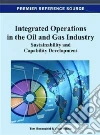 Integrated Operations in the Oil and Gas Industry Integrated Operations in the Oil and Gas Industry