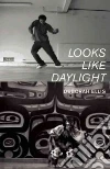Looks Like Daylight Looks Like Daylight