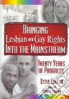 Bringing Lesbian And Gay Rights into the Mainstream Bringing Lesbian And Gay Rights into the Mainstream