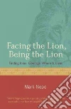 Facing the Lion, Being the Lion Facing the Lion, Being the Lion