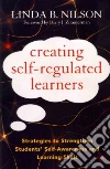 Creating Self-Regulated Learners Creating Self-Regulated Learners