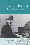 Busoni As Pianist Busoni As Pianist