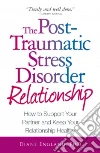 The Post-Traumatic Stress Disorder Relationship The Post-Traumatic Stress Disorder Relationship