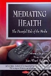 Mediating Health the Powerful Role of the Media Mediating Health the Powerful Role of the Media