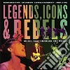 Legends, Icons & Rebels Legends, Icons & Rebels