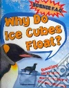 Why Do Ice Cubes Float? Why Do Ice Cubes Float?