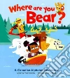 Where Are You, Bear? Where Are You, Bear?