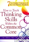 How to Teach Thinking Skills Within the Common Core How to Teach Thinking Skills Within the Common Core