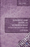 Separated and Divorced Women in India Separated and Divorced Women in India