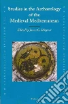 Studies in the Archaeology of the Medieval Mediterranean Studies in the Archaeology of the Medieval Mediterranean