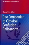 Dao Companion to Classical Confucian Philosophy Dao Companion to Classical Confucian Philosophy