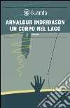 Un corpo nel lago. E-book. Formato PDF Un corpo nel lago. E-book. Formato PDF