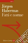 Fatti e norme. Contributi a una teoria discorsiva del diritto e della democrazia. E-book. Formato EPUB Fatti e norme. Contributi a una teoria discorsiva del diritto e della democrazia. E-book. Formato EPUB