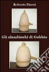 Gli alambicchi di Gubbio. E-book. Formato EPUB Gli alambicchi di Gubbio. E-book. Formato EPUB
