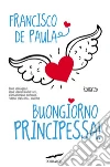 Buongiorno principessa!. E-book. Formato EPUB Buongiorno principessa!. E-book. Formato EPUB