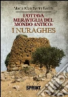 L' ottava meraviglia del mondo antico: i Nuraghes. E-book. Formato EPUB L' ottava meraviglia del mondo antico: i Nuraghes. E-book. Formato EPUB
