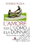 L' amore tra l'uomo e la donna. Persona, famiglia e società. E-book. Formato EPUB L' amore tra l'uomo e la donna. Persona, famiglia e società. E-book. Formato EPUB