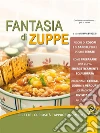 Fantasia di zuppe. Ricette, curiosità, approfondimenti. E-book. Formato EPUB Fantasia di zuppe. Ricette, curiosità, approfondimenti. E-book. Formato EPUB