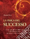 La fisica del successo. E-book. Formato EPUB La fisica del successo. E-book. Formato EPUB