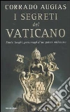 I Segreti del Vaticano. Storie, luoghi, personaggi di un potere millenario. I Segreti del Vaticano. Storie, luoghi, personaggi di un potere millenario.