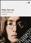 John Lennon. La biografia John Lennon. La biografia